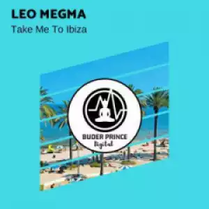 Leo Megma - Take Me To Ibiza